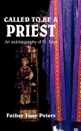 Called to Be a Priest: An Autobiography of Fr. Tony