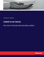 Called to be Saints: the minor festivals devotionally studied