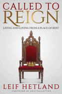 Called to Reign: Living and Loving from a Place of Rest