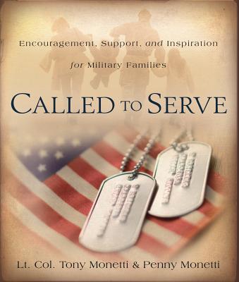 Called to Serve: Encouragement, Support, and Inspiration for Military Families - Monetti, Penny, and Monetti, Tony