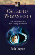 Called to Womanhood: The Biblical View for Today's World