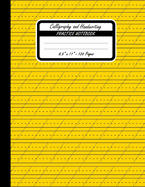 Calligraphy And Handwriting Practice Notebook: Practice Your Handwriting and Improve Your Penmanship. 55 Degrees Slanted Angle Lined Guide Pages. Calligraphy Paper On Yellow Background Book Cover.