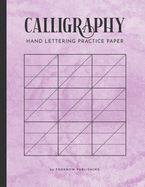 Calligraphy Hand Lettering Practice Paper: Perfect Calligraphy Workbook Blank Paper (Slanted Grid) for Lettering Artist and Beginners