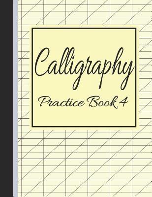 Calligraphy Practice Book 4: Slanted Grid Handwriting Notebook Yellow - USA, Bizcom