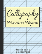 Calligraphy Practice Paper Notebook 2: Slanted Graph Grid for Script Handwriting