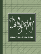 Calligraphy Practice Workbook: Learn Calligraphy Practice Sheets Slanted Grid Paper Notebook for Beginners to Learn Handwriting - Green Sage