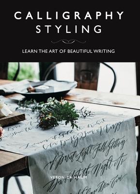 Calligraphy Styling: Learn the Art of Beautiful Writing - Halim, Veronica