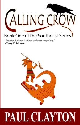 Calling Crow: Book One of the Southeast Series - Clayton, Paul