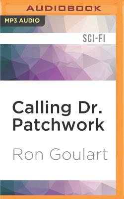 Calling Dr. Patchwork - Goulart, Ron, and Chase, Ray (Read by)