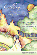 Calling from the Heart: An Invitation to Your Soul Companion