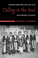 Calling in the Soul: Gender and the Cylce of Life in a Hmong Village