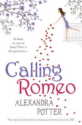 Calling Romeo: A hilarious, delightful romcom from the author of CONFESSIONS OF A FORTY-SOMETHING F##K UP! - Potter, Alexandra