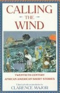 Calling the Wind: Twentieth Century African-American Short Stories - Major, Clarence