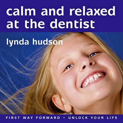 Calm and Relaxed at the Dentist - Hudson, Lynda