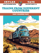 Calm Coloring Book for kids Ages 6-12 - Trains from different countries - Many colouring pages