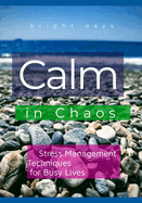 Calm in Chaos: Stress Management Techniques for Busy Lives