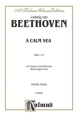 Calm Sea, Op. 112: Satb (Orch.) (English Language Edition) - Beethoven, Ludwig Van (Composer)