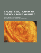 Calmet's Dictionary of the Holy Bible; With the Biblical Fragments Volume 3