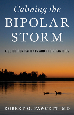 Calming the Bipolar Storm: A Guide for Patients and Their Families - Fawcett, Robert
