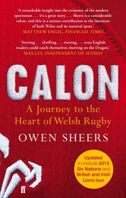 Calon: A Journey to the Heart of Welsh Rugby - Sheers, Owen