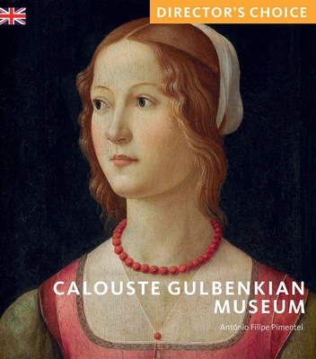 Calouste Gulbenkian Museum: Director's Choice - Pimentel, Antonio Filipe