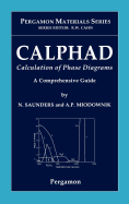 Calphad (Calculation of Phase Diagrams): A Comprehensive Guide: Volume 1