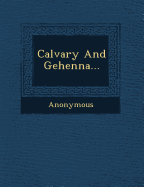 Calvary and Gehenna...