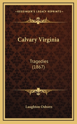 Calvary Virginia: Tragedies (1867) - Osborn, Laughton