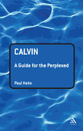Calvin: A Guide for the Perplexed