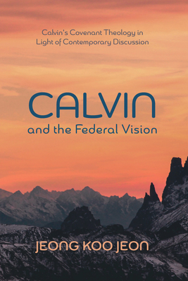 Calvin and the Federal Vision - Jeon, Jeong Koo