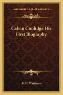 Calvin Coolidge His First Biography