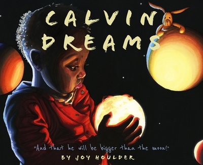 Calvin Dreams: And that he will be bigger than the moon! - Houlder, Joy Deanna