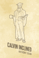 Calvin Inclined: A Conversation About Calvinism