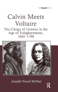 Calvin Meets Voltaire: The Clergy of Geneva in the Age of Enlightenment, 1685-1798