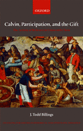 Calvin, Participation, and the Gift: The Activity of Believers in Union with Christ