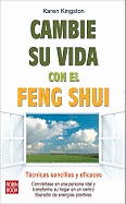 Cambie Su Vida Con El Feng Shui: T?cnicas Sencillas Y Eficaces