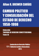 CAMBIO POLTICO Y CONSOLIDACIN DEL ESTADO DE DERECHO 1958-1998. Coleccin Tratado de Derecho Constitucional, Tomo III