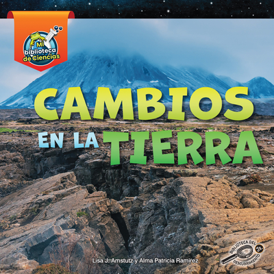Cambios En La Tierra - Amstutz, Lisa J, and Ramirez, Alma Patricia