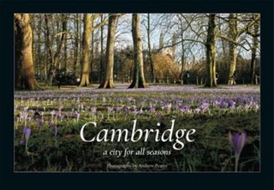 Cambridge: A City for All Seasons - Pearce, Andrew (Photographer)