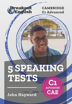 Cambridge C1 Advanced (CAE) 5 Speaking Tests - Hayward, John