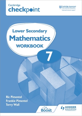 Cambridge Checkpoint Lower Secondary Mathematics Workbook 7: Second Edition - Pimentel, Frankie, and Pimentel, Ric, and Wall, Terry