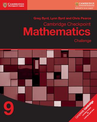Cambridge Checkpoint Mathematics Challenge Workbook 9 - Byrd, Greg, and Byrd, Lynn, and Pearce, Chris