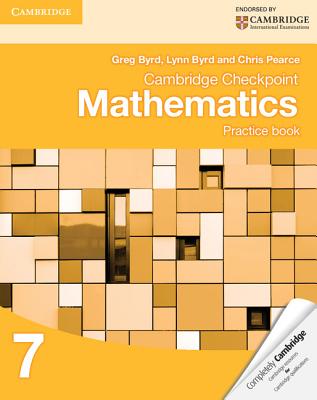 Cambridge Checkpoint Mathematics Practice Book 7 - Byrd, Greg, and Byrd, Lynn, and Pearce, Chris