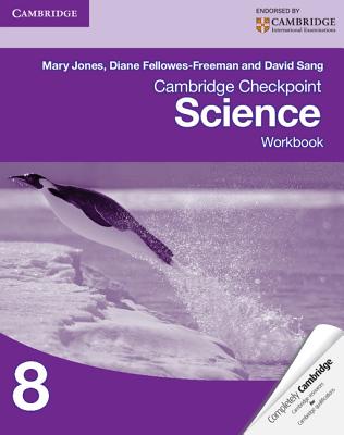 Cambridge Checkpoint Science Workbook 8 - Jones, Mary, and Fellowes-Freeman, Diane, and Sang, David