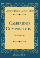 Cambridge Compositions: Greek and Latin (Classic Reprint)