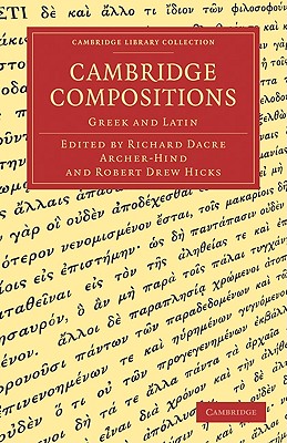 Cambridge Compositions - Archer-Hind, Richard Dacre (Editor), and Hicks, Robert Drew (Editor)