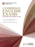 Cambridge English Exams - The First Hundred Years: A History of English Language Assessment from the University of Cambridge, 1913-2013