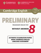 Cambridge English Preliminary 8 Student's Book without Answers: Authentic Examination Papers from Cambridge English Language Assessment