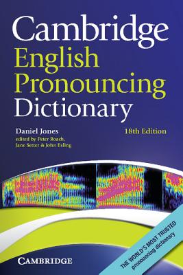Cambridge English Pronouncing Dictionary - Jones, Daniel, and Roach, Peter (Editor), and Setter, Jane (Editor)