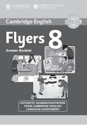 Cambridge English Young Learners 8 Flyers Answer Booklet: Authentic Examination Papers from Cambridge English Language Assessment - Cambridge English